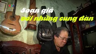 Soạn giả với những cung đàn | PHIM TÀI LIỆU