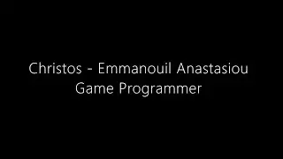 Game Programming Demo Reel || Christos Anastasiou
