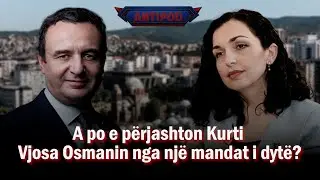 ANTIPOD - A po e përjashton Kurti Vojsa Osmanin nga një mandat i dytë? - Debat Politik