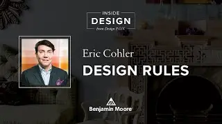 Interior Designer Eric Cohler Discusses Your Design Point of View | Inside Design | Benjamin Moore