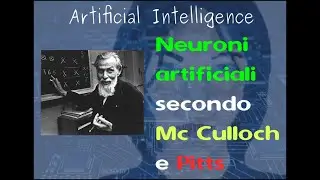 AI 26: i neuroni artificiali di Mc Culloch e Pitts