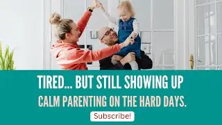 Parenting with Calm, Even When You’re Tired