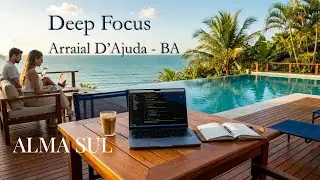 Sess&atilde;o Alma Sul: Relax & Produce in Arraial D'Ajuda - Bahia (Binaural Audio + Luxury Hotel Ambience)