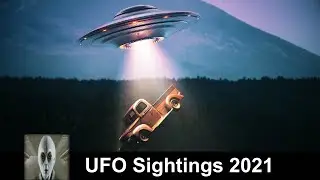 Best UFO Sightings 2021 Must See Footage