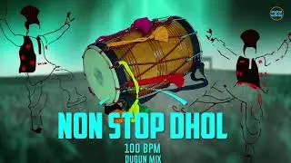 Dhol Non Stop || Punjabi Dhol Dholak Mix | Bhangra Folk beat 100 BPM | punjabi dhol baisakhi Special