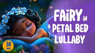 30 Minutes to a PEACEFUL NIGHT'S SLEEP with ENCHANTED Fairy Flower!