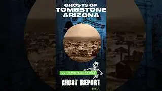 Ghost Report: Tombstone, Arizona: Ghosts of the Wild West! #shorts