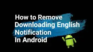 how to remove downloading English India notification in Redmi Phone