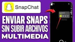 C&oacute;mo Enviar Snaps Sin Subir Archivos Multimedia En Snapchat (2026)