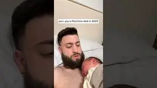 Pov you a first time dad in 2025