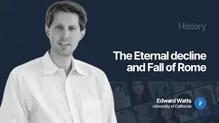 THE ETERNAL DECLINE AND FALL OF ROME: The History of a Dangerous Idea