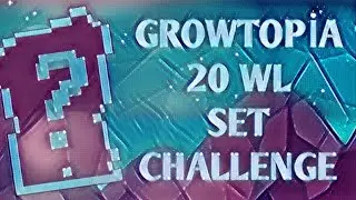 20 WLS Set Challenge (WOW) / Growtopia