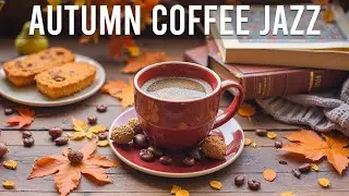 Autumn Coffee Jazz 🍁 Cozy Fall Cafe Background Music & Soothing Bossa Nova for Relaxing