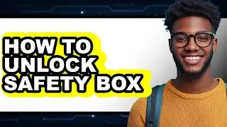How to Unlock Safety Box - Step by Step