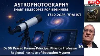 Special Talk: Astrophotography and Smart Telescopes for Beginners || Dr SN Prasad