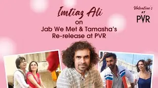 IMTIAZ ALI INVITES YOU TO WATCH TAMASHA AND JAB WE MET AT PVR | BOOK YOUR TICKETS NOW