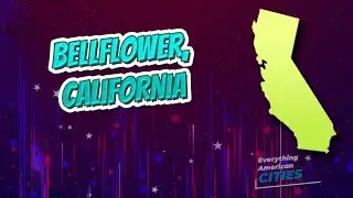 Bellflower, California ⭐️🌎 AMERICAN CITIES 🌎⭐️