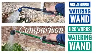 Green Mount Watering Wand Compared to H20 Works Watering Wand.   Which One is the Best