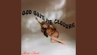 GOD GAVE ME CLOSURE