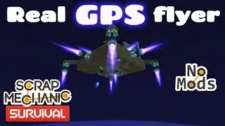 A true GPS flying machine !No Mods! in scrap mechanic survival