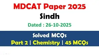 MDCAT Paper 2025 - Sindh | Part 2 | Chemistry 45 Solved MCQs