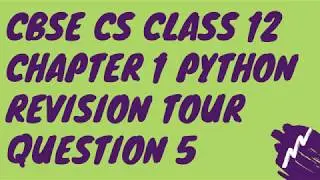 C Q-5 Chapter 1 Python Revision Tour Class 12 CBSE Computer Science 2020-21 Solution