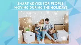 Smart Advice For People Moving During The Holidays