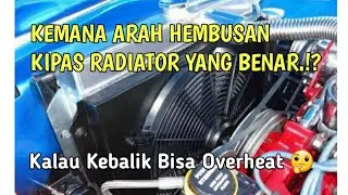 INI ARAH HEMBUSAN ANGIN KIPAS RADIATOR MOBIL YANG BENAR