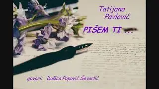 Tatijana Pavlović  PIŠEM TI