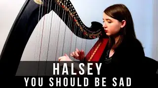 Halsey - You should be sad (Harp Cover by Arianna Worthen)
