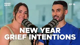 New Year Grief Resolutions| Good Grief #16