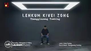 Lenkum kivei zong | Thangginsang Tombing Official Video