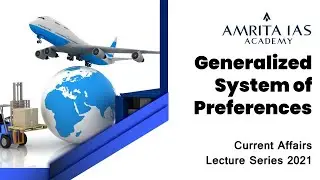Generalized System of Preferences | Current Affairs Lecture Series 2021