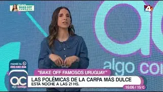 Algo Contigo - Las pol&eacute;micas de Bake Off Famosos Uruguay