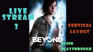 [Variety Gamer] Beyond: Two Souls - Blind Play-through - Vertical Stream 3 - How will this end?