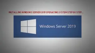 Installing Windows Server 2019 step by step.