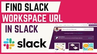 How To Find Workspace URL In Slack