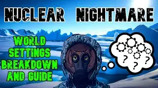 Nuclear Nightmare WORLD SETTINGS Breakdown/Guide