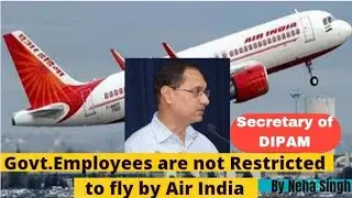 GOVT. EMPLOYEES NO LONGER BOUND TO FLY BY AIR INDIA.
