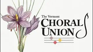 The Vermont Choral Union - May 2025 - Rites of Spring - College Street Church - Burlington, Vermont