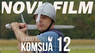 DOBRO JUTRO, KOM&Scaron;IJA - FILM 12 || NAJAVA