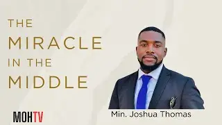 The Miracle in the Middle - Joshua Thomas   MOHTV Sunday Service
