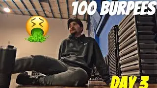 100 Burpees! Day 3 (Almost Threw Up)