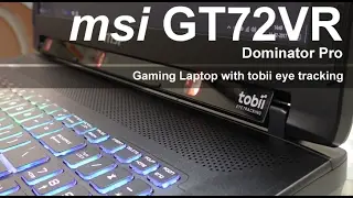 MSI GT72VR Dominator Pro gaming laptop review with Tobii Eye Tracking
