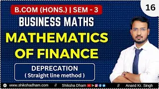 Deprecation Straight line method | Mathematics of finance | Part 16 | Business maths for bcom