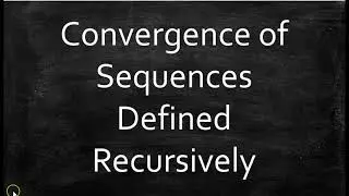 Convergence of a Sequence Defined Recursively