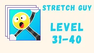 Stretch Guy Gameplay Level 31-40
