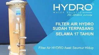 FILTER AIR HYDRO SUDAH TERPASANG SELAMA 17 TAHUN || Filter Air HYDRO Awet Seumur Hidup