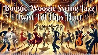 Boogie Woogie Swing Jazz: Twist Till Hips Hurt
