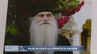 Cuvânt pentru suflet. Pilde de viață ale Părintelui Arsenie (15 10 2018)